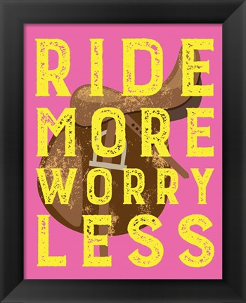 Framed Ride More Worry Less - Pink Print