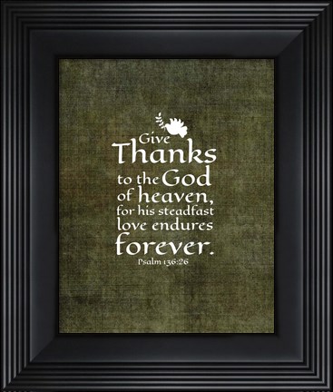 Framed Psalm 136:26, Give Thanks (Olive Border) Print