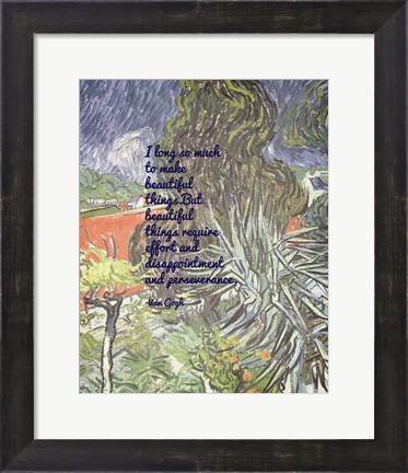 Framed Beautiful Things - Van Gogh Quote 1 Print