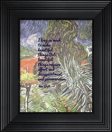 Framed Beautiful Things - Van Gogh Quote 1 Print