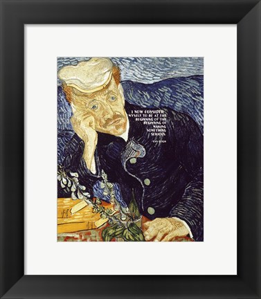 Framed At the Beginning - Van Gogh Quote 1 Print