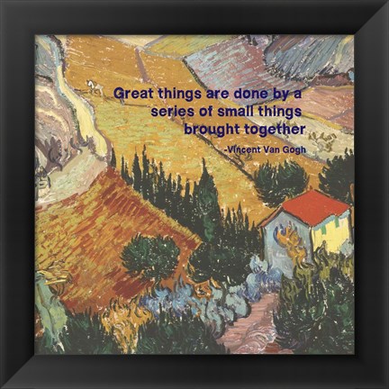 Framed Great Things -Van Gogh Quote 4 Print