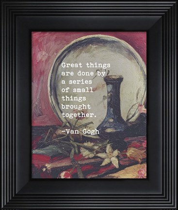 Framed Great Things -Van Gogh Quote 5 Print