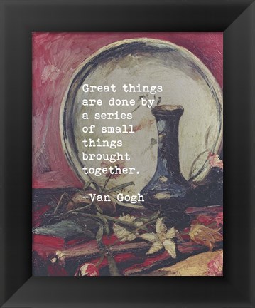 Framed Great Things -Van Gogh Quote 5 Print