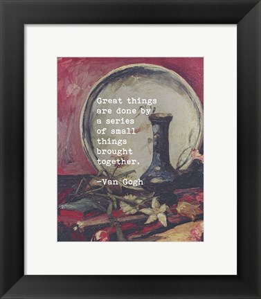 Framed Great Things -Van Gogh Quote 5 Print