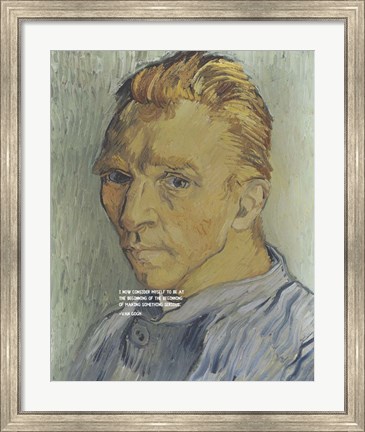 Framed At the Beginning - Van Gogh Quote 2 Print