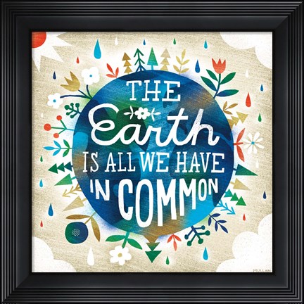 Framed Earth is All We Have Print