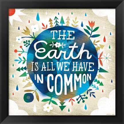 Framed Earth is All We Have Print