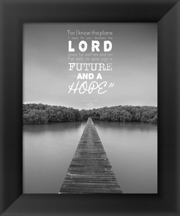 Framed Jeremiah 29:11 For I know the Plans I have for You (Lake House Black &amp; White) Print
