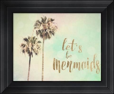 Framed Let&#39;s be Mermaids Print