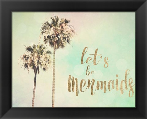 Framed Let&#39;s be Mermaids Print