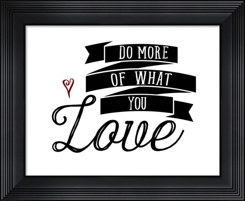 Framed Do More You Love Print