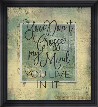 Framed You Cross My Mind Print
