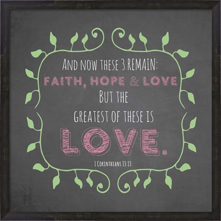 Framed 1 Corinthians 13:13 Faith, Hope and Love (Chalkboard) Print