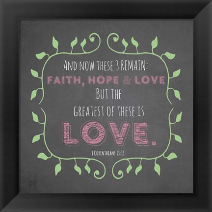 Framed 1 Corinthians 13:13 Faith, Hope and Love (Chalkboard) Print