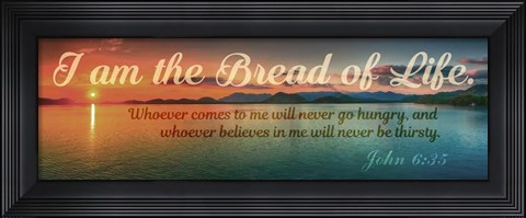 Framed John 6:35 I am the Bread of Life (Sunset) Print