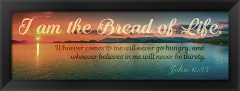 Framed John 6:35 I am the Bread of Life (Sunset) Print