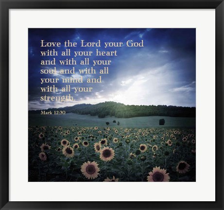 Framed Mark 12:30 Love the Lord Your God (Sunflowers) Print