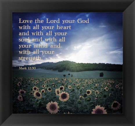 Framed Mark 12:30 Love the Lord Your God (Sunflowers) Print