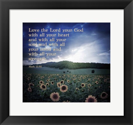 Framed Mark 12:30 Love the Lord Your God (Sunflowers) Print