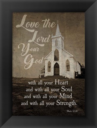 Framed Mark 12:30 Love the Lord Your God (Church) Print