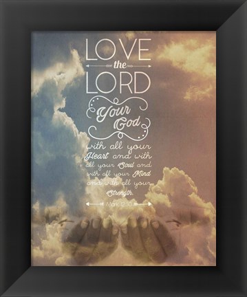 Framed Mark 12:30 Love the Lord Your God (Sky) Print