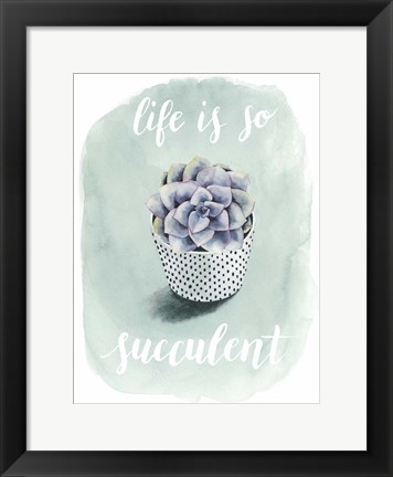 Framed Life is Succulent I Print