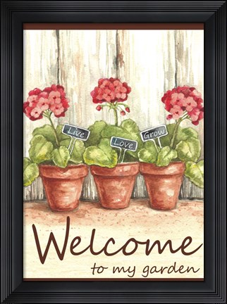 Framed Geranium Welcome To My Garden Print