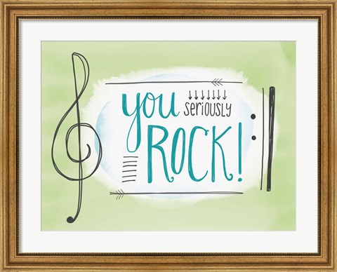 Framed You Seriously Rock Print