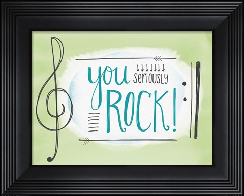 Framed You Seriously Rock Print