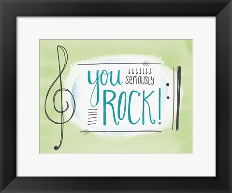 Framed You Seriously Rock Print