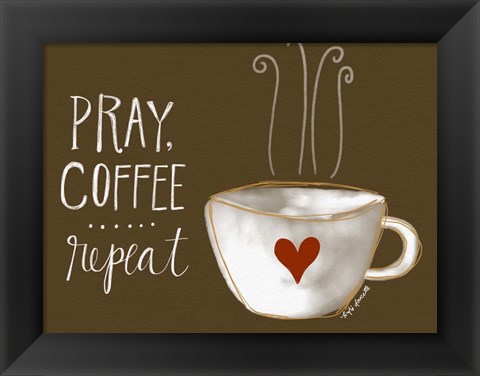 Framed Pray, Coffee, Repeat Print