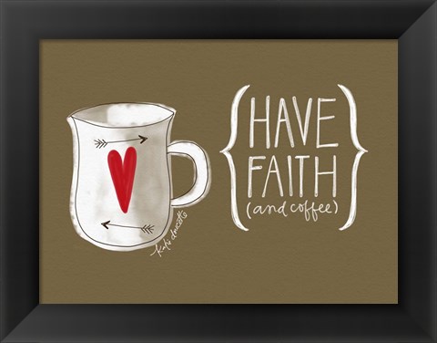 Framed Faith and Coffee Print