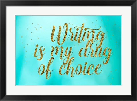 Framed Writing is My Drug Print