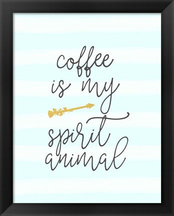 Framed Coffee is My Spirit Animal Print