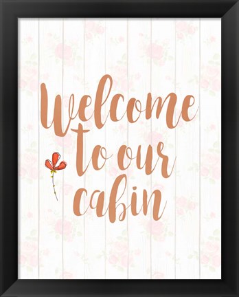 Framed Welcome to Our Cabin Print