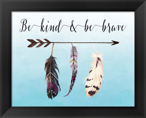 Framed Be Kind and Be Brave Print