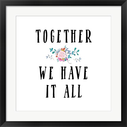 Framed Together We Have It All Print