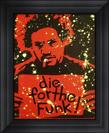 Framed Die For The Funk Print