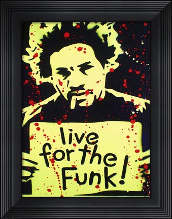 Framed Live For The Funk Print