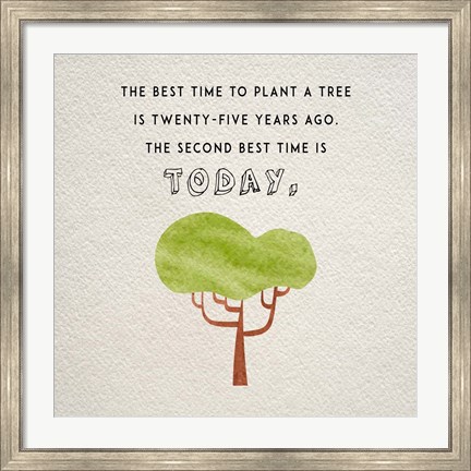 Framed Best Time to Plant a Tree Print
