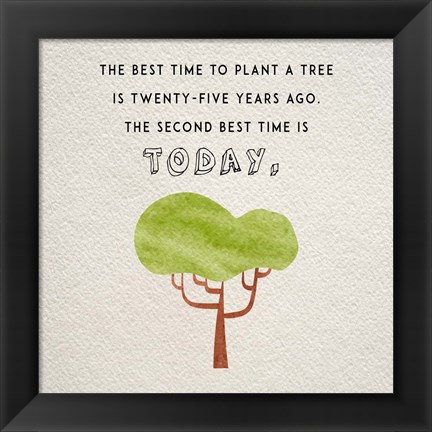 Framed Best Time to Plant a Tree Print