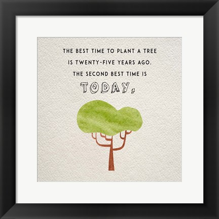 Framed Best Time to Plant a Tree Print