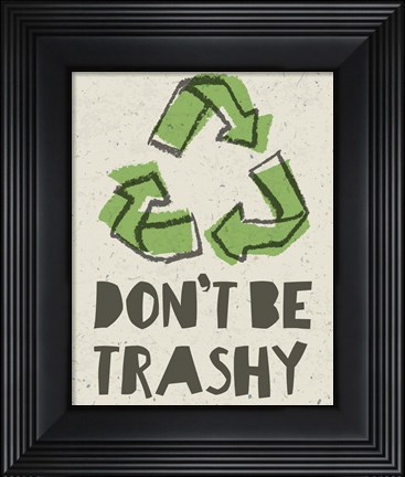 Framed Don&#39;t be Trashy 2 Print