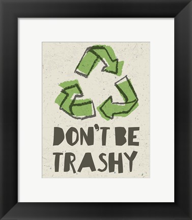 Framed Don&#39;t be Trashy 2 Print