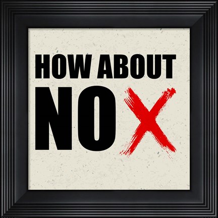 Framed How about NO Print