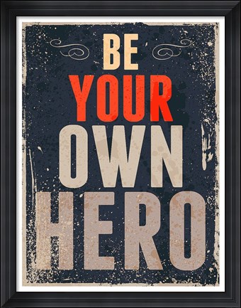Framed Be Your Own Hero Print