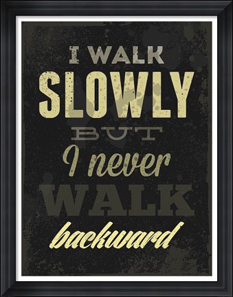 Framed I Walk Slowly Print