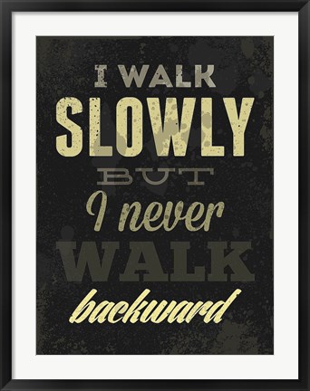 Framed I Walk Slowly Print
