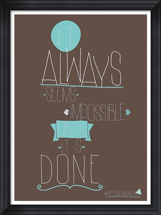 Framed It Always Seems Print